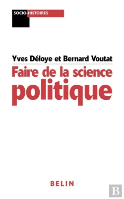 Bertrand.pt - Faire De La Science Politique : Pour Une Analyse Socio-Historique Du Politique