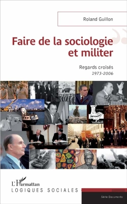 Bertrand.pt - Faire De La Sociologie Et Militer ; Regards Croisés 1973-2006
