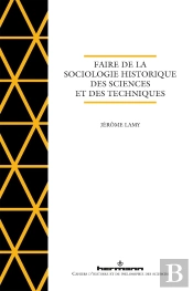 Faire De La Sociologie Historique Des Sciences Et Des Techniques
