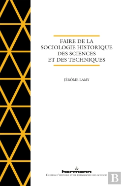 Bertrand.pt - Faire De La Sociologie Historique Des Sciences Et Des Techniques