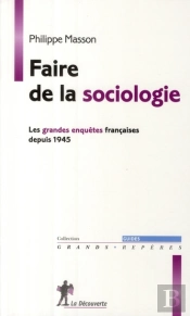 Faire De La Sociologie ; Les Grandes Enquêtes Françaises (1945-2000)
