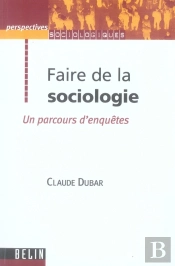 Faire De La Sociologie ; Un Parcours D'Enquêtes