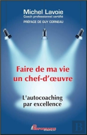 Faire De Ma Vie Un Chef D'Oeuvre - L'Autocoaching Par Excellence
