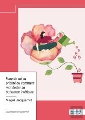 Faire De Soi Sa Priorité Ou Comment Manifester Sa Puissance Intérieure