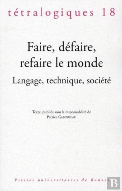 Bertrand.pt - Faire, Défaire Refaire Le Monde ; Langage, Technique, Société