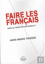 Faire Des Français ; Quelle Identité Nationale ?