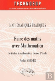 Faire Des Mathématiques Avec Mathematica - Mathématiques Pratiques - Niveau B