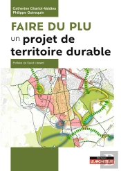 Faire Du Plu Un Projet De Territoire Durable : L'Aménagement Et Le Développement Durable Au Coeur Des Plu