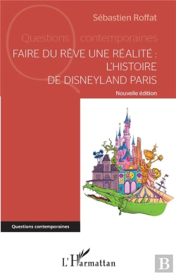 Bertrand.pt - Faire Du Rêve Une Réalité : L'Histoire De Disneyland Paris