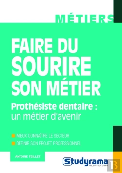 Bertrand.pt - Faire Du Sourire Son Métier : Prothésiste Dentaire, Un Métier D'Avenir