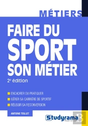 Faire Du Sport Son Métier ; Encadrer Ou Pratiquer ; Gérer Sa Carrière De Sportif ; Réussir Sa Reconversion (2e Édition)