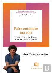 Faire Entendre Ma Voix : 21 Jours Pour Transformer Son Rapport À La Parole
