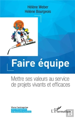 Bertrand.pt - Faire Équipe : Mettre Ses Valeurs Au Service De Projets Vivants Et Efficaces