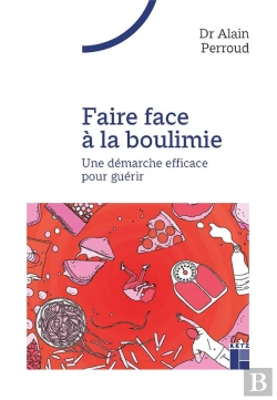 Bertrand.pt - Faire Face À La Boulimie : Une Démarche Efficace Pour Guérir