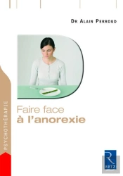 Faire Face : À L'Anorexie ; Une Démarche Efficace Pour Guérir