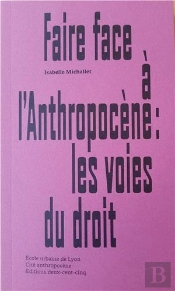 Faire Face À L'Anthropocène : Les Voies Du Droit