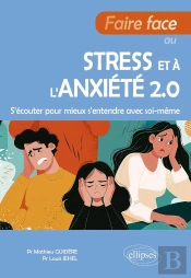 Faire Face Au Stress Et À L'Anxiété 2.0 : S'Écouter Pour Mieux S'Entendre Avec Soi-Même