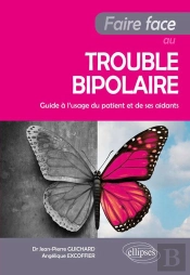 Faire Face Au Trouble Bipolaire ; Guide À L'Usage Des Patients Et De Leurs Proches