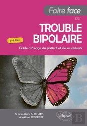 Faire Face Au Trouble Bipolaire : Guide À L'Usage Du Patient Et De Ses Aidants (3e Édition)