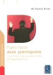 Faire Face : Aux Paniques ; Comment Vaincre Les Crises Et L'Agoraphobie