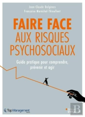 Faire Face Aux Risques Psychosociaux : Guide Pratique Pour Comprendre, Prévenir Et Agir
