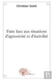 Faire Face Aux Situations D'Agressivité Et D'Incivilité