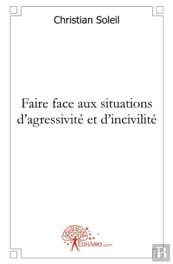 Bertrand.pt - Faire Face Aux Situations D'Agressivité Et D'Incivilité