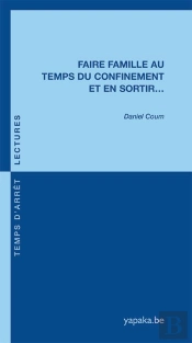 Faire Famille Au Temps Du Confinement Et En Sortir...