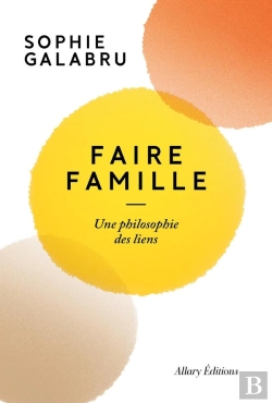 Bertrand.pt - Faire Famille : Une Philosophie Des Liens