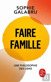 Faire Famille : Une Philosophie Des Liens