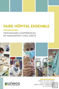 Bertrand.pt - Faire Hôpital Ensemble : Témoignages D'Expériences De Management Chez Uneos