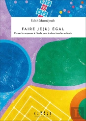 Faire Je(U) Égal : Penser Les Espaces À L'École Pour Inclure Tous Les Enfants