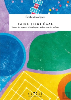 Bertrand.pt - Faire Je(U) Égal : Penser Les Espaces À L'École Pour Inclure Tous Les Enfants