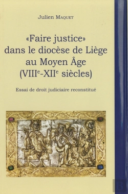 Bertrand.pt - Faire Justice Dans Le Diocèse De Liège Au Moyen Age (Viii-Xii Siècles) ; Essai De Droit Judiciaire