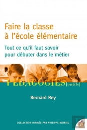 Faire La Classe A L'Ecole Elementaire - Tout Ce Qu'Il Faut Savoir Pour Debuter Dans Le Metier