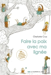 Faire La Paix Avec Ma Lignée : 24 Ateliers D'Écriture Et Voyages Sonores