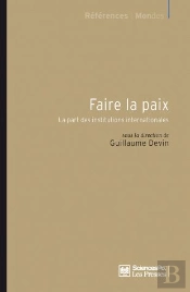 Faire La Paix ; La Part Des Institutions Internationales