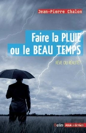 Faire La Pluie Et Le Beau Temps : Rêve Ou Réalité ?