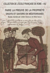 Faire La Preuve De La Propriété, Droits Et Savoirs En Méditerranée (Antiquité-T : Droits Et Savoirs En Mediterranee (Antiquite-Temps Modernes)