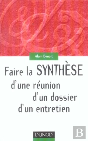 Faire La Synthese D'Une Reunion, D'Un Dossier, D'Un Entretien