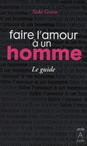 Faire L'Amour À Un Homme ; Le Guide