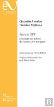 Faire Le Off : Sociologie Des Publics Du Festival Off D'Avignon