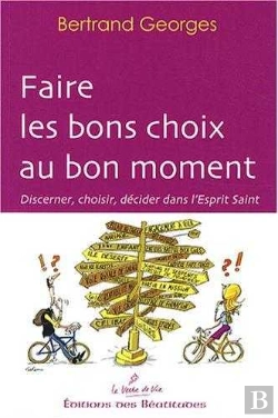 Bertrand.pt - Faire Les Bons Choix Au Bon Moment : Discerner, Choisir, Décider Dans L'Esprit Saint