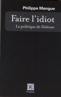 Bertrand.pt - Faire L'Idiot: La Politique De Deleuze