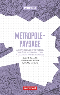 Bertrand.pt - Faire Metropole Par Le Paysage - L'Exemple D'Aix-En-Provence-Marseille