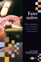 Faire Naître : De La Conception À La Naissance, L'Art Au Service De La Nature ?