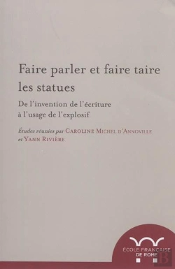 Bertrand.pt - Faire Parler Et Faire Taire Les Statues : De L'Invention De L'Écriture À L'Usage De L'Explosif