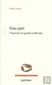 Faire Parti. Trajectoires De Gauche Au Mexique