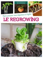 Faire Pousser Mes Legumes A L'Infini : Le Regrowing