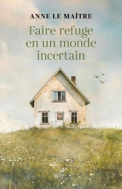 Faire Refuge En Un Monde Incertain